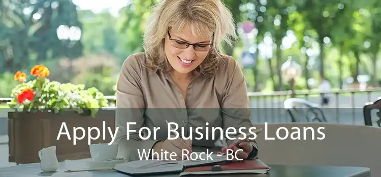 Apply For Business Loans White Rock - BC