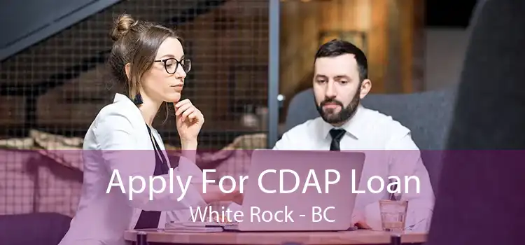 Apply For CDAP Loan White Rock - BC