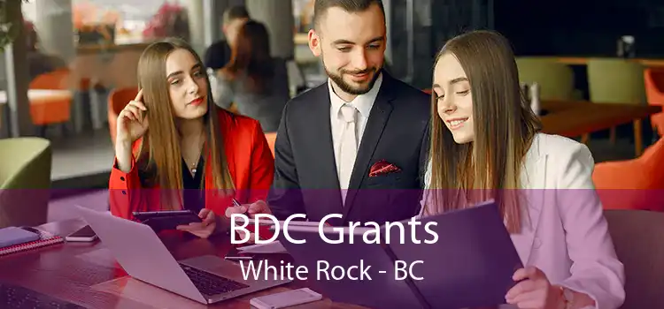 BDC Grants White Rock - BC