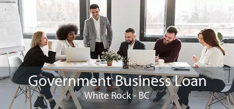 Government Business Loan White Rock - BC