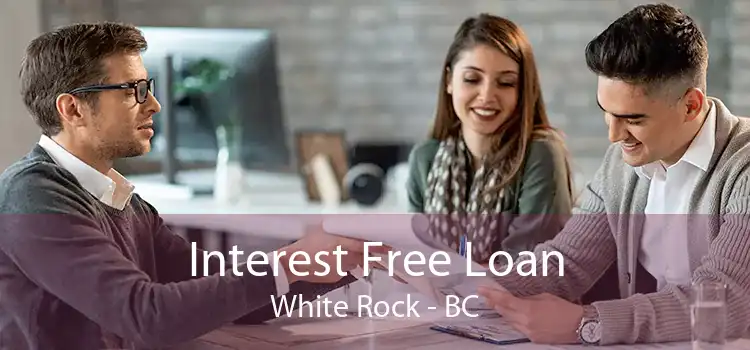 Interest Free Loan White Rock - BC