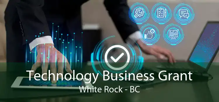 Technology Business Grant White Rock - BC